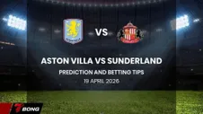 Nhận định Aston Villa vs Sunderland 19/04/2026: Villa Park bùng nổ trong cuộc đua top 4