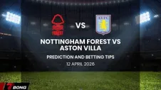 Nhận định Nottingham vs Aston Villa 12/04 – Chích chòe ở City Ground khi Villa rách tơi tuyến giữa