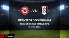 Nhận định Brentford vs Fulham 18/04/2026: Ong bầu đua vé Châu Âu, Fulham hết đích đến
