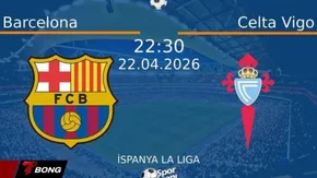 Nhận định Barcelona vs Celta Vigo 22/04/2026: Chờ đại tiệc bàn thắng tại Camp Nou