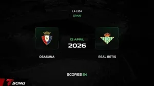 Nhận định Osasuna vs Real Betis 12/04/2026 – Chủ nhà cản bước khách tham vọng