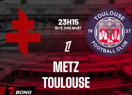 Nhận định bóng đá Metz vs Toulouse vòng 26 khi chủ nhà ở thế chân tường