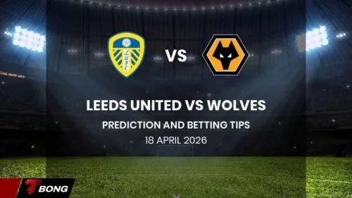 Nhận định Leeds vs Wolves 18/04/2026: Chích chòe phải thắng để thoát nỗi lo xuống hạng