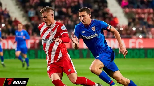 Girona vs Athletic Bilbao: Chủ nhà vượt khó hay khách lấn lướt?