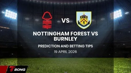 Nhận định Nottingham vs Burnley 19/04/2026: Chủ nhà đè bẹp đội bóng sắp xuống hạng