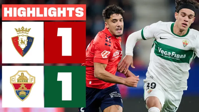Video highlight: CA Osasuna VS Elche  [26-09-25] • La Liga